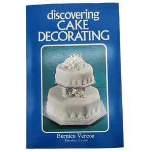 DISCOVERING CAKE DECORATING By Bernice Vercoe - Hardcover 1974 136 pages